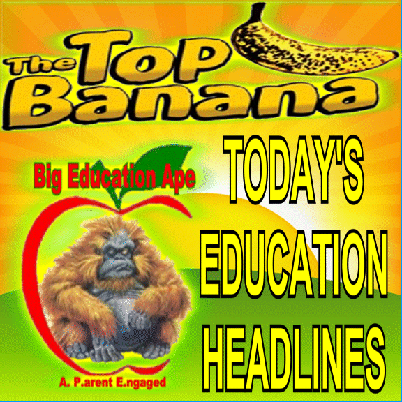 THE TOP BANANA: TODAY’S EDUCATION HEADLINES Monday, May 10, 2021 #REDFORED #tbats #edchat #K12 #learning #edleadership #edtech #engchat #literacy #edreform