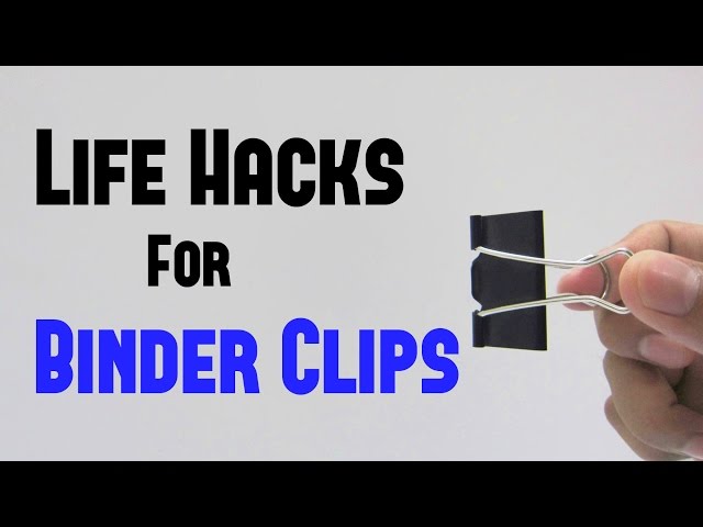 Take a quick look at some of the most common life hacks for binder clips